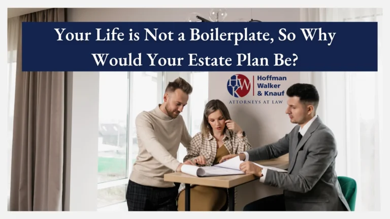 Your Life is Not a Boilerplate, So Why Would Your Estate Plan Be?